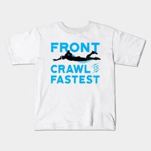 Front Crawl Is Fastest Swimmer 2 Kids T-Shirt